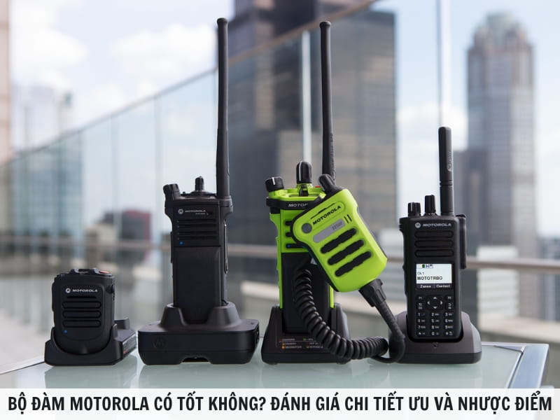 Bộ đàm Motorola có tốt không