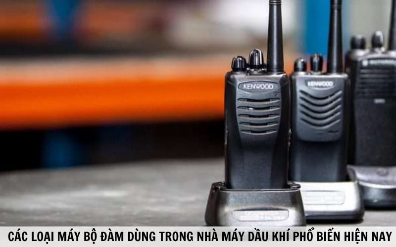 Máy bộ đàm dùng trong các nhà máy dầu khí