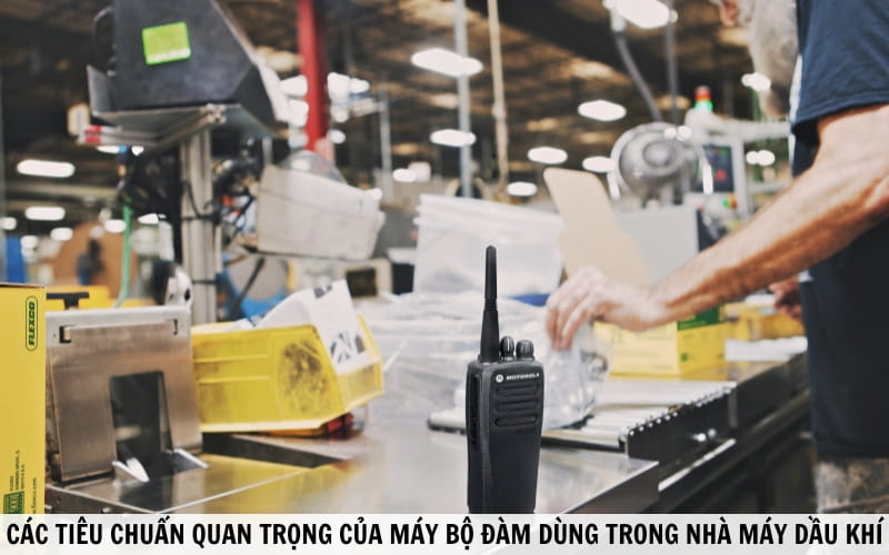 Máy bộ đàm dùng trong các nhà máy dầu khí